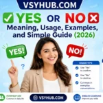 Yes or No: Meaning, Usage, Examples, and Simple Guide (2026)