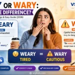 Weary or Wary