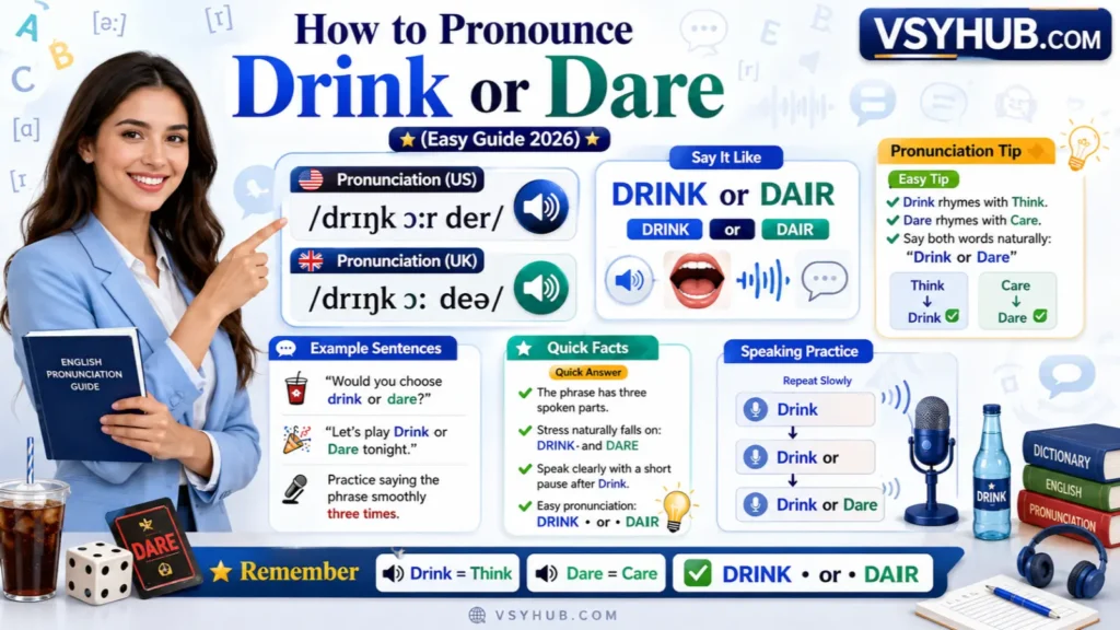 How to Pronounce Drink or Dare